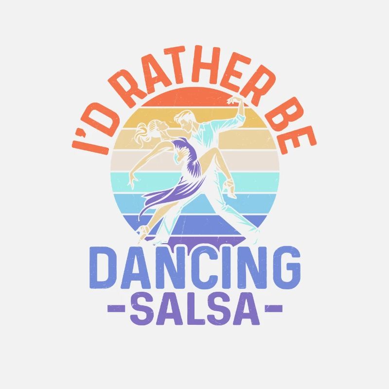 I'd Rather Be Dancing Salsa Salsa Dance Latin Musi