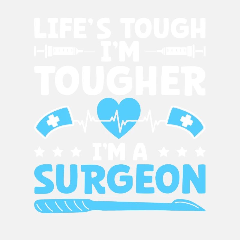 Das Leben ist hart Ich bin härter Ich bin ein Chirurg Chirurgisch Su
