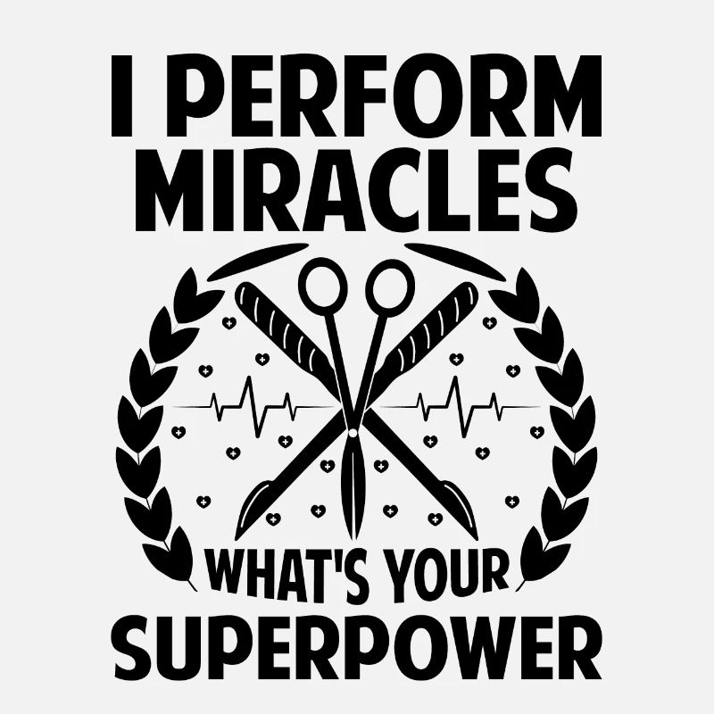 I Perform Miracles What's Your Superpower Surgeon