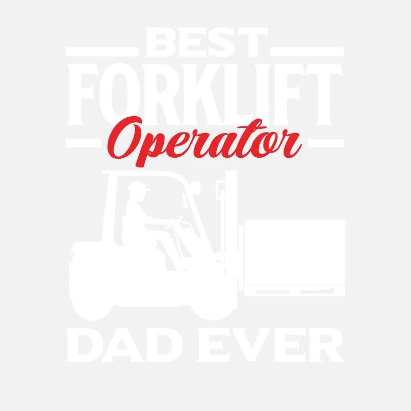Best Forklift Driver Dad Ever