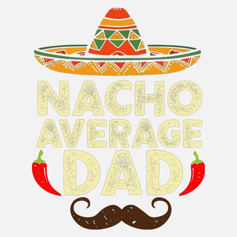 Nacho Average Dad Cinco De Mayo Fiesta Mexicain