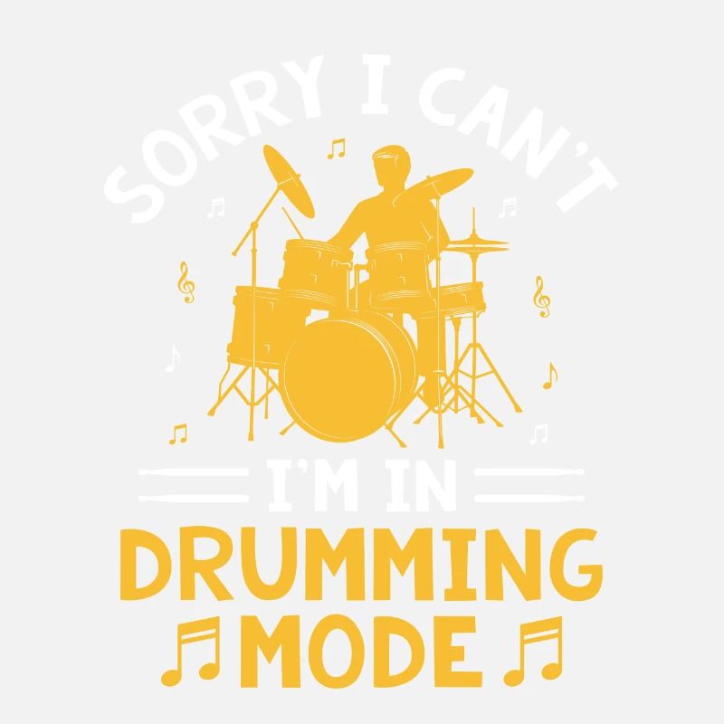 Sorry I Can't I'm Drumming Mode Drum Drummer