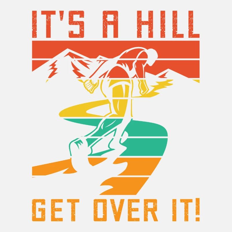 Running It ́s A Hill Get Over It Marathon Runner