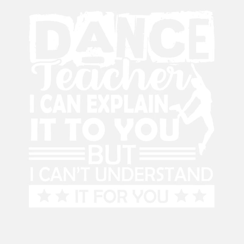 Dance Teacher I Can Explain It To You