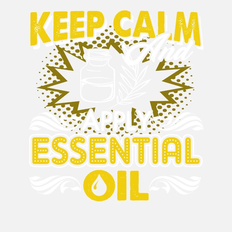 Keep Calm And Apply Essential Oil