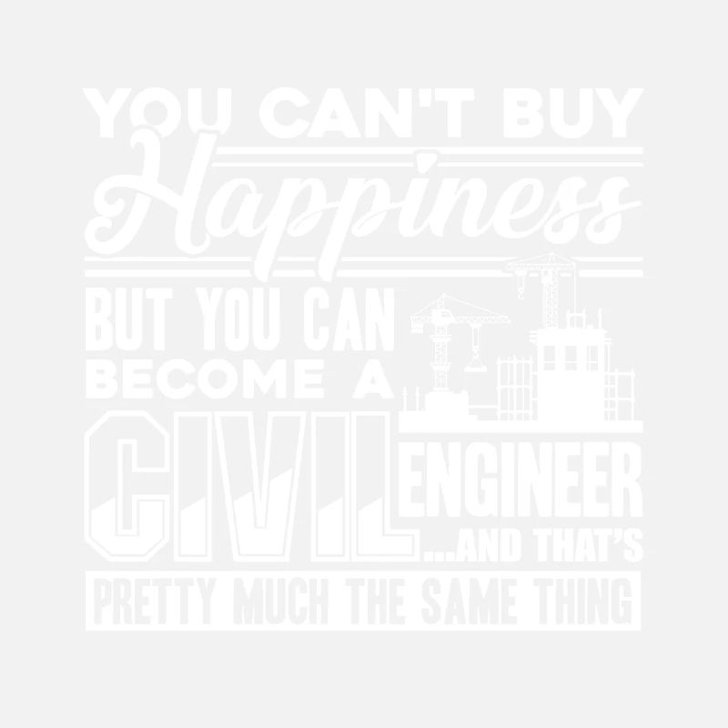 Civil Engineer Civil Engineer Happiness