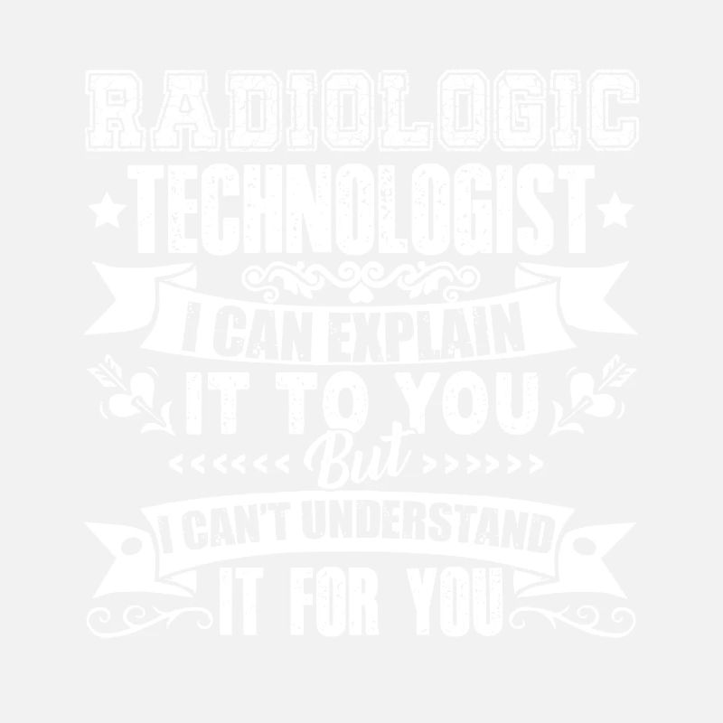 Radiologic Technologist I Can Explain It To You