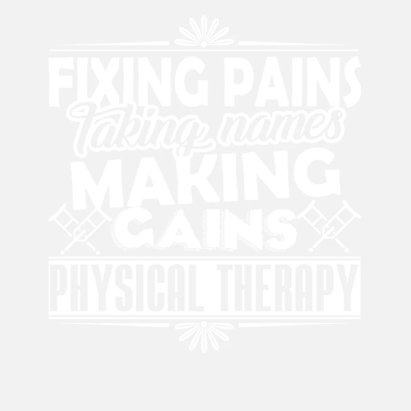 Physical Therapy Fixing Pains Taking Names