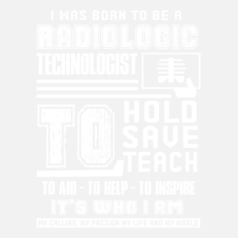 Born To Be A Radiologic Technologist