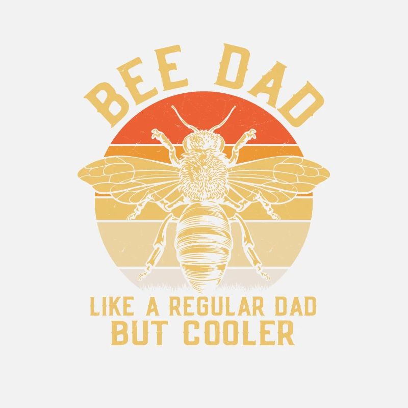 Bee Dad Like A Regular Dad But Cooler Beekeeping