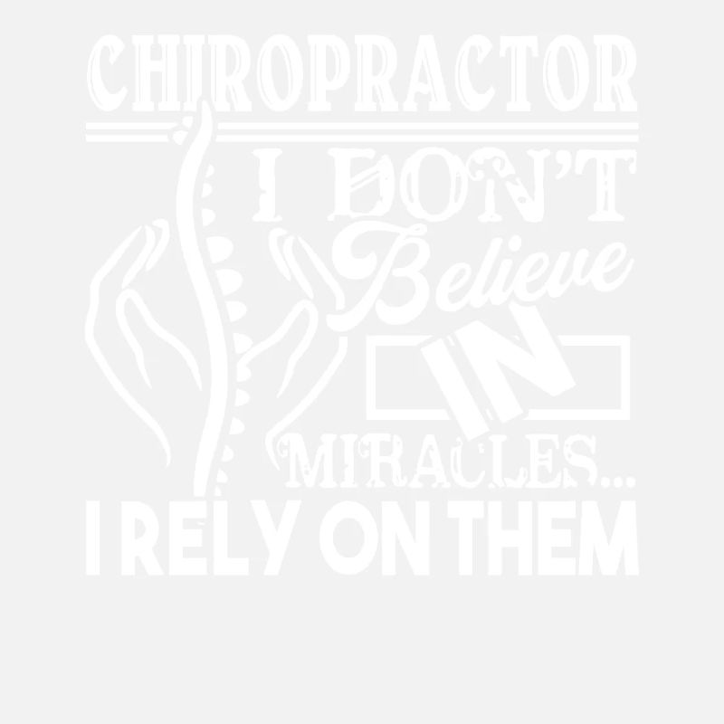 Chiropractor Chiropractor Rely On Miracles