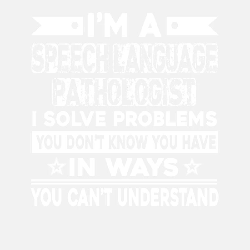 Speech Language Pathologist I Solve Problems