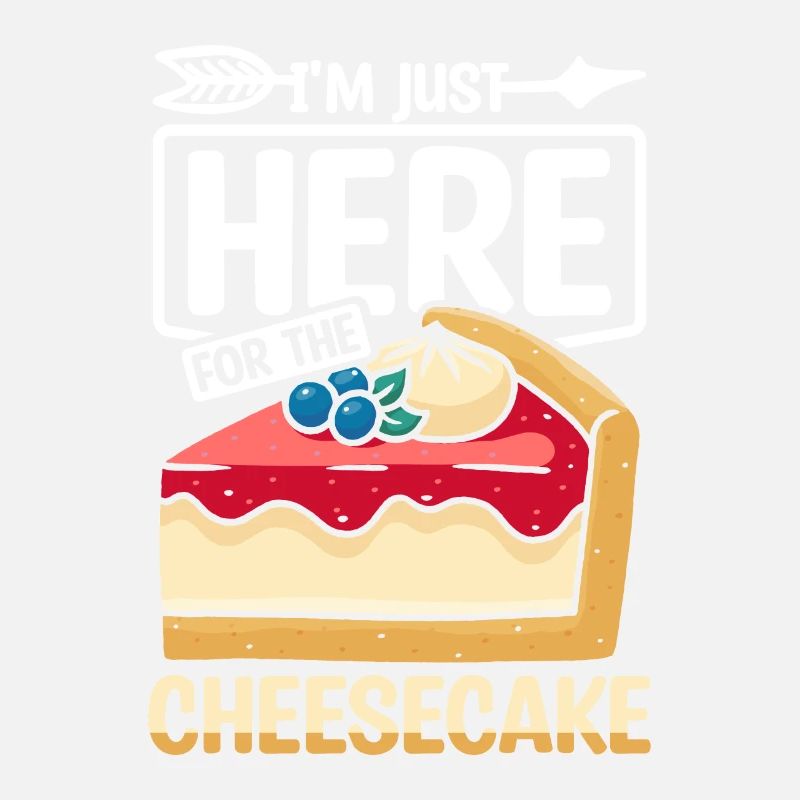 I'm just here for the Cheesecake