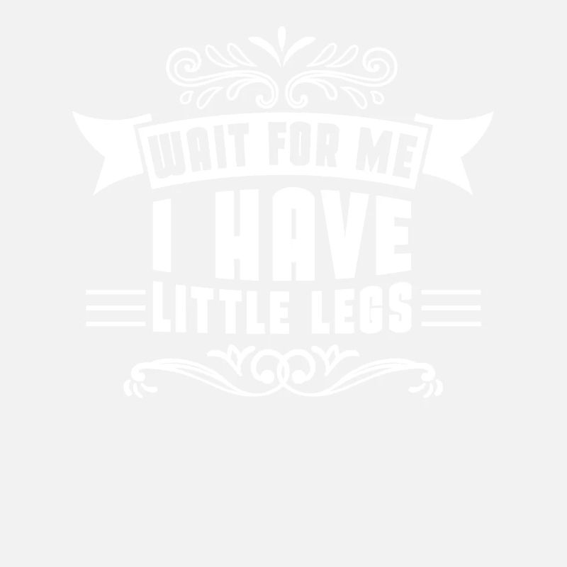 Wait for me, I've got little legs funny