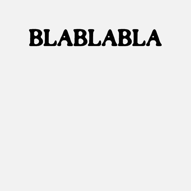 bla bla bla bla bla s’il vous plaît, ne leur parlez pas