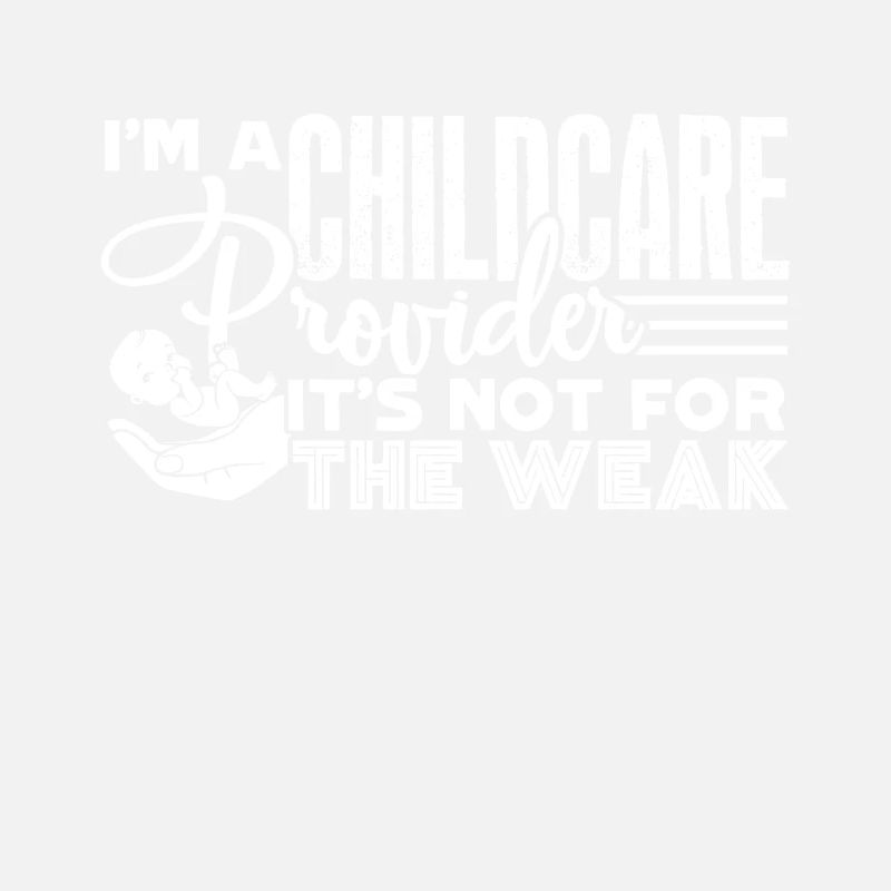 Childcare Provider Not For The Weak