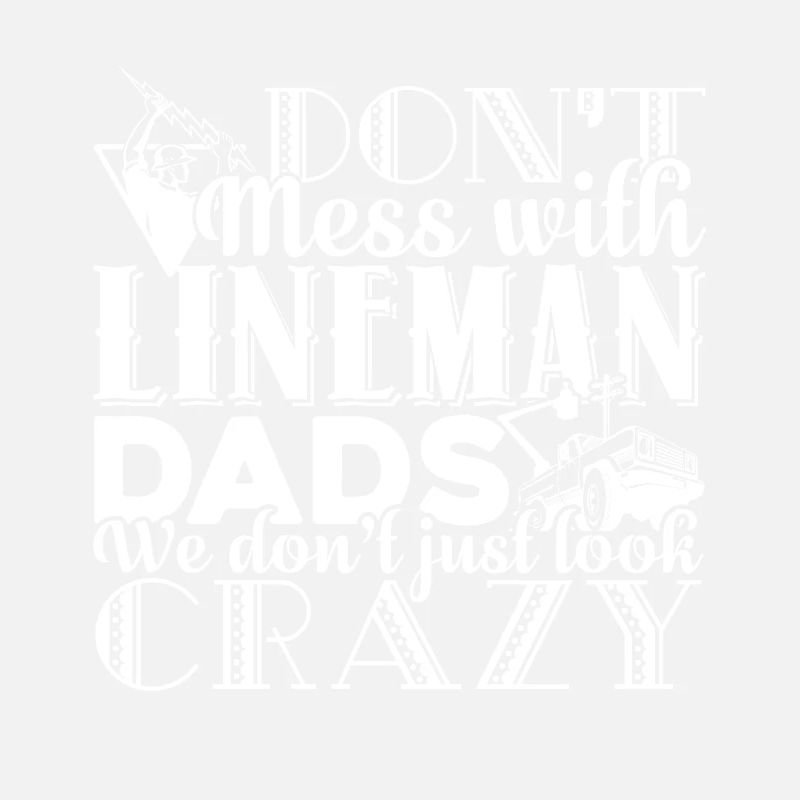 Lineman Don't Mess With Lineman Dads