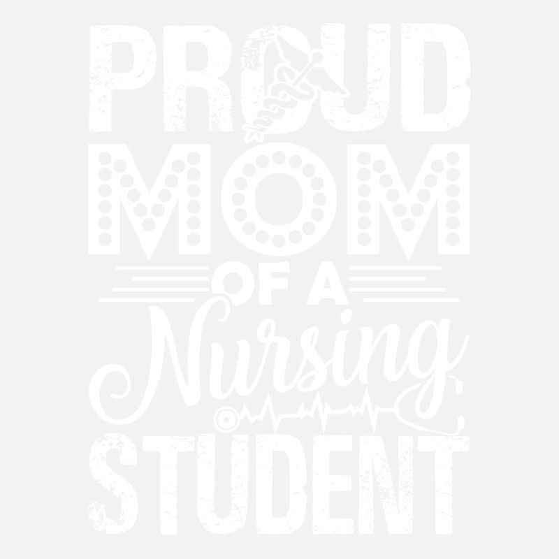 Nursing Student Proud Nursing Student Mom