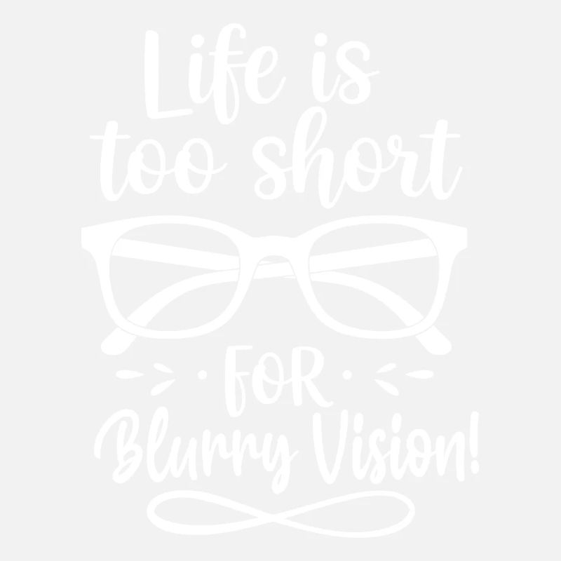 Life is too short for blurry vision!
