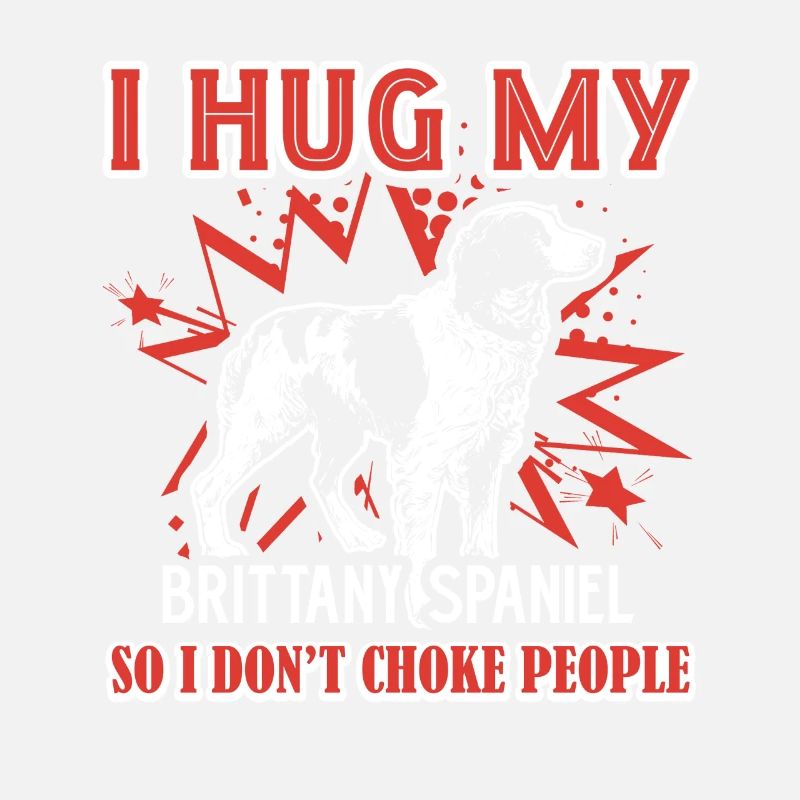 I Hug My Brittany Spaniel