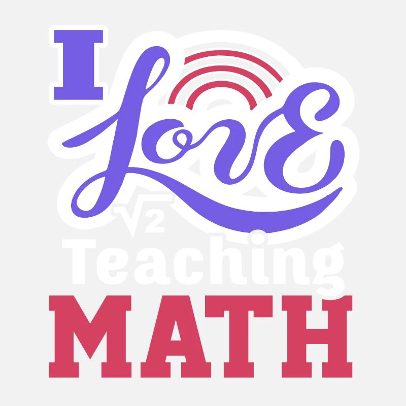 Math Teacher I Love Teaching Math