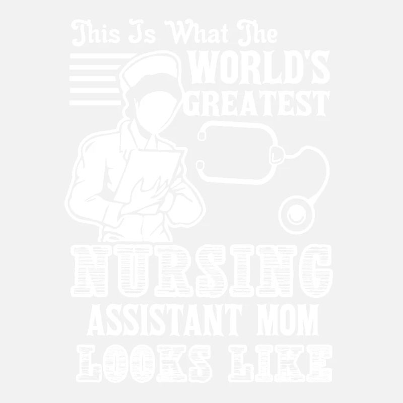 Nursing Assistant Nursing Assistant Mom