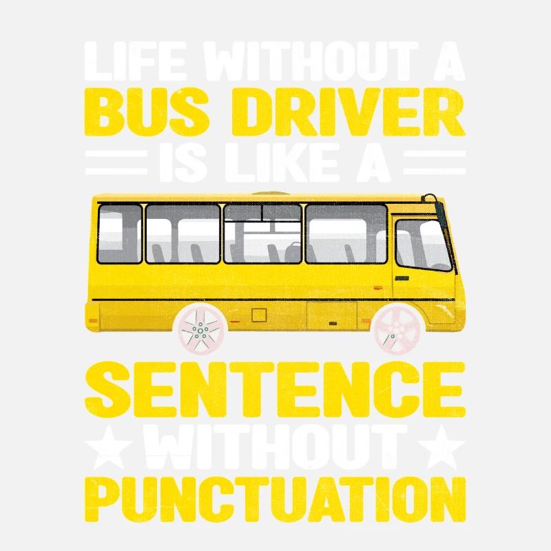Life Without A Bus Driver Is Like A Sentence