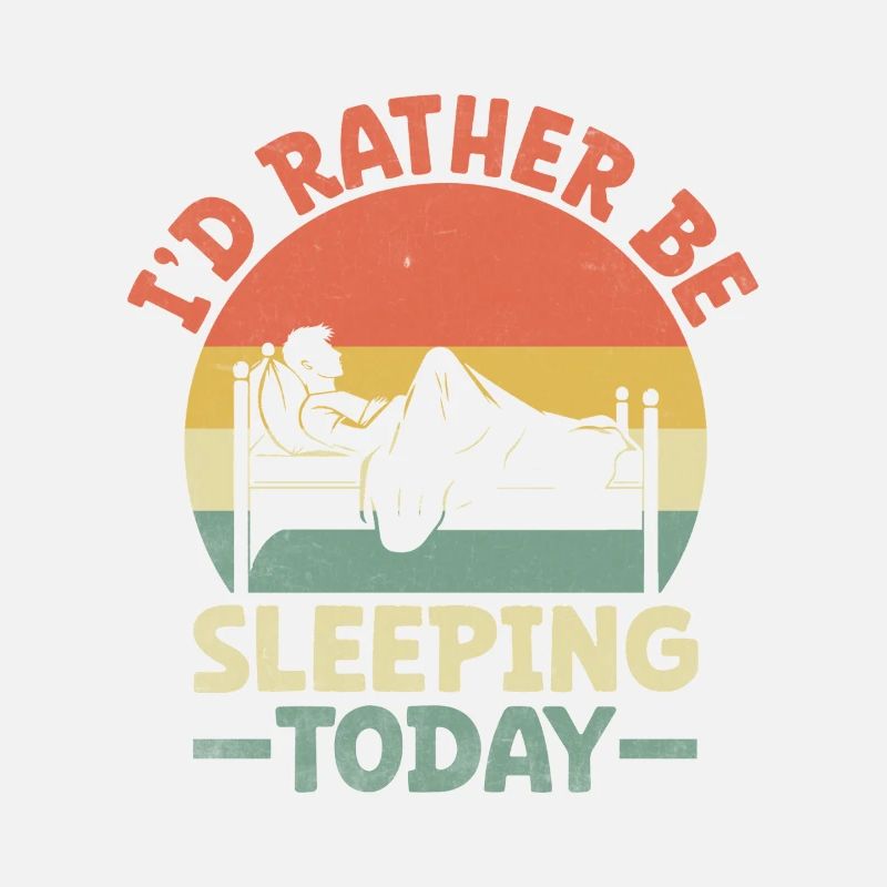 I'd Rather Be Sleeping Today Sayings For