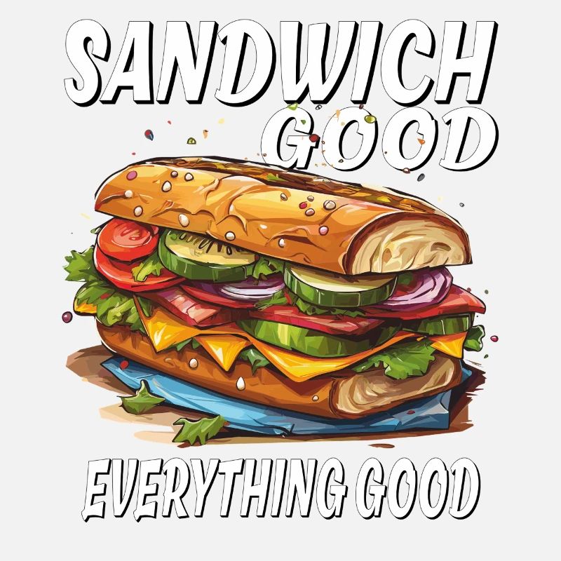 SANDWICH GOOD EVERYTHING GOOD