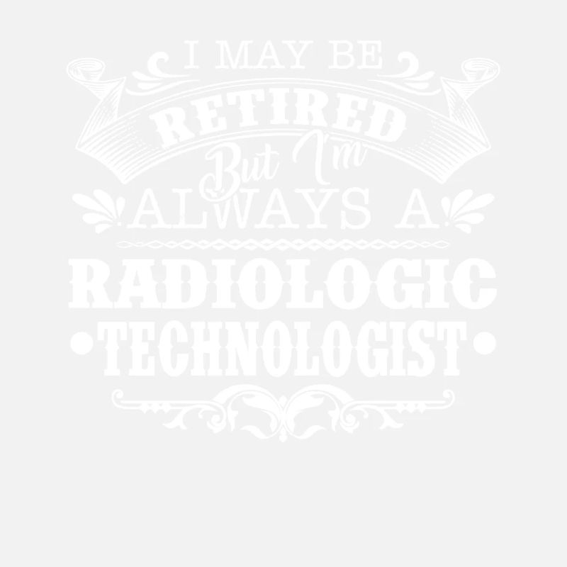 Always A Radiologic Technologist