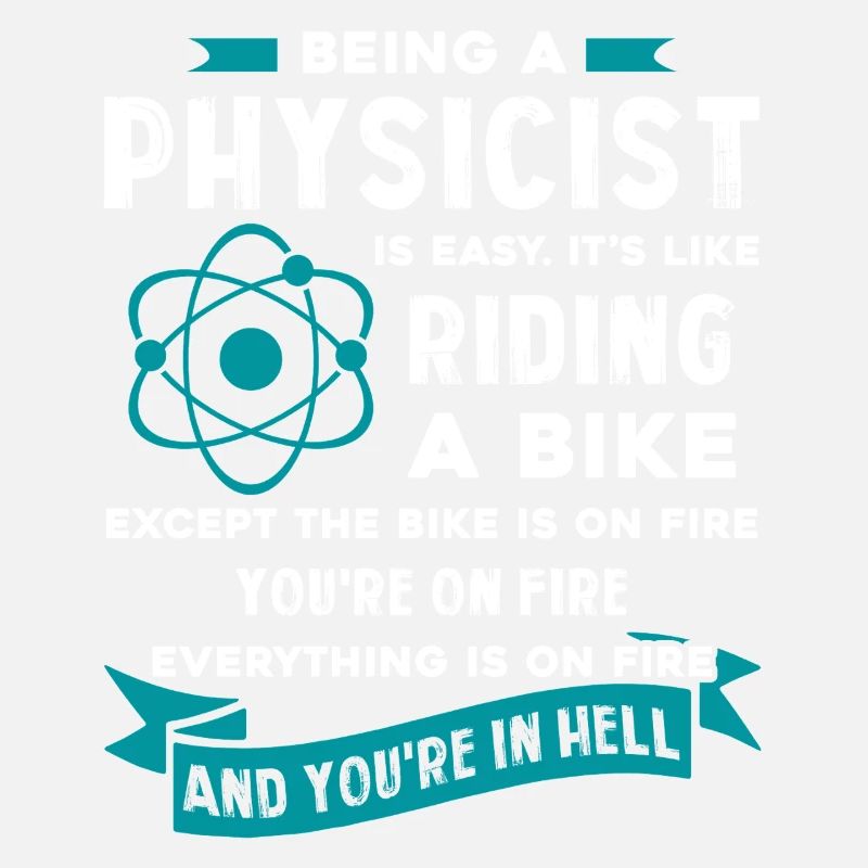 Physicist Being A Physicist Is Easy