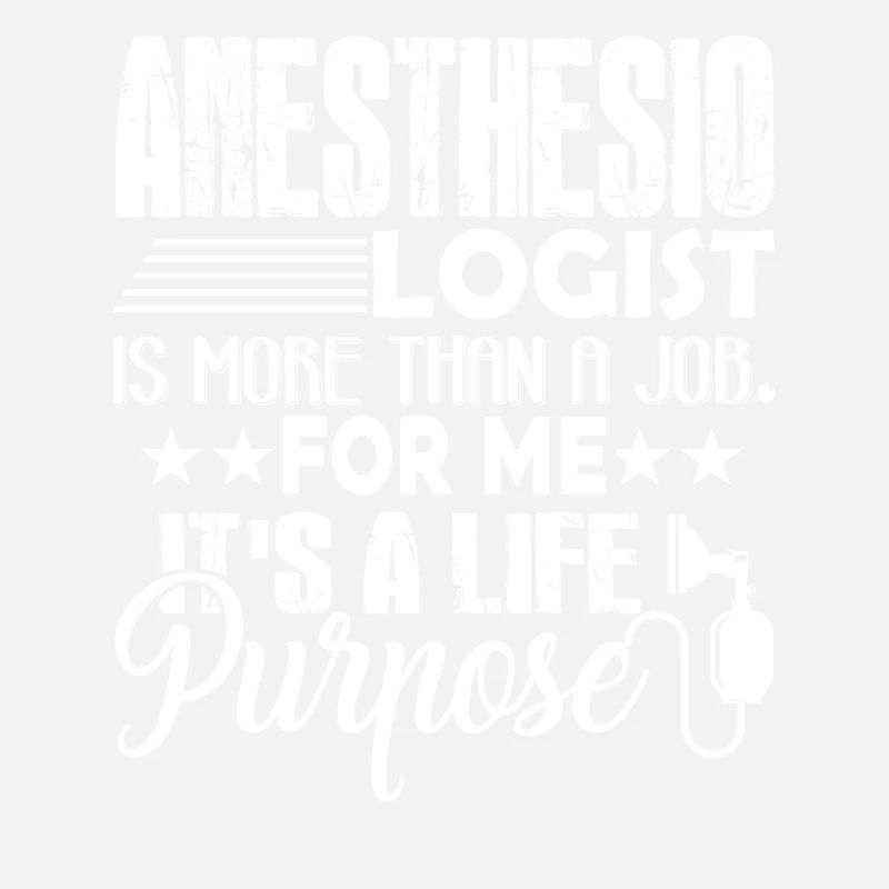 Anesthesiologist It's A Life Purpose