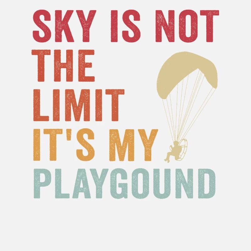 Sky Is Not The Limit It's My Playground