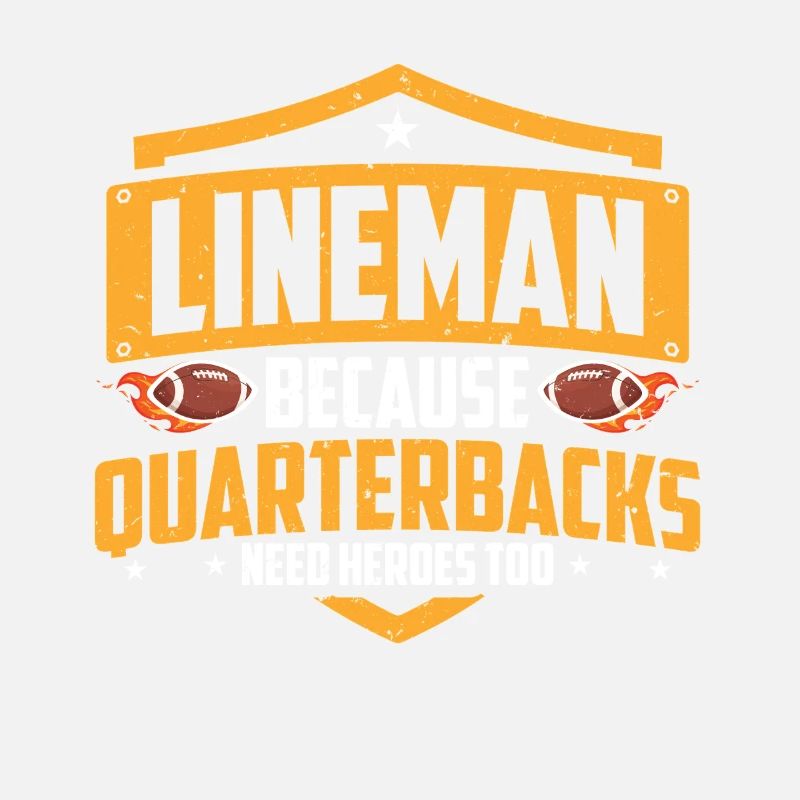 Lineman Because Quarterbacks Need Heroes
