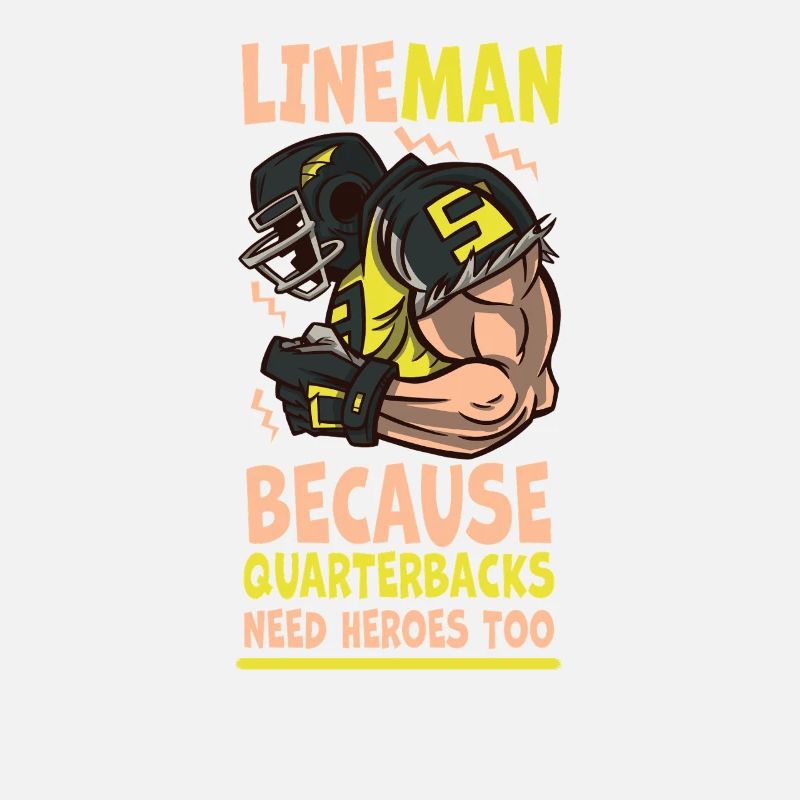 Lineman Because Quarterbacks Need Heroes