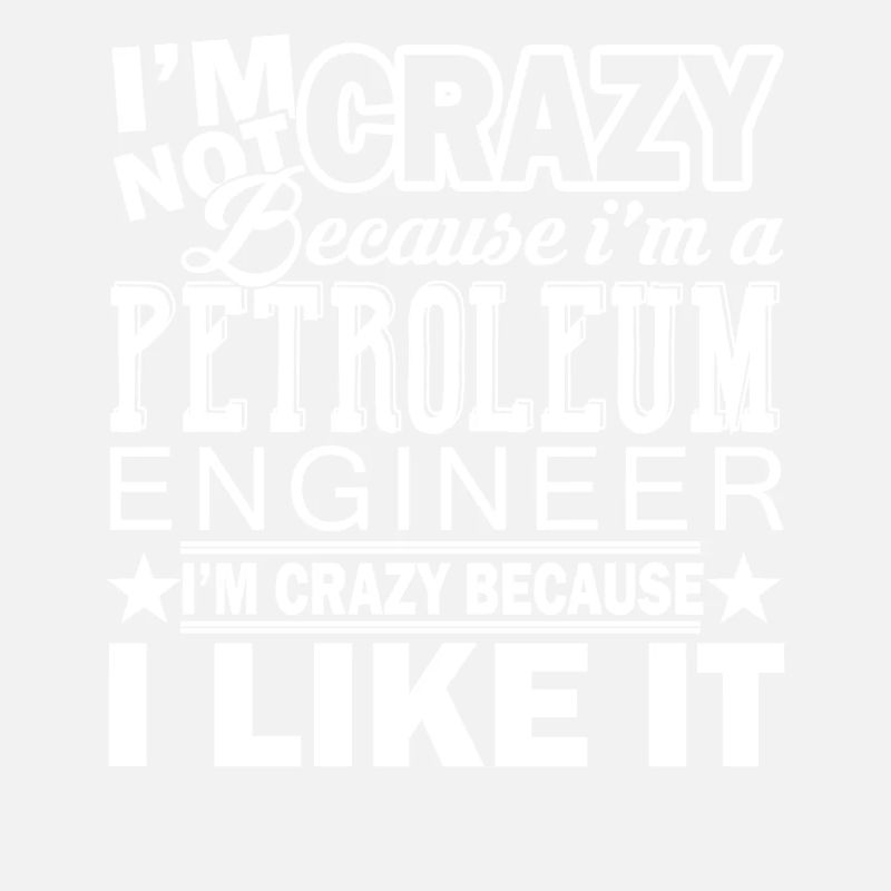 Petroleum Engineer Crazy Petroleum Engineer