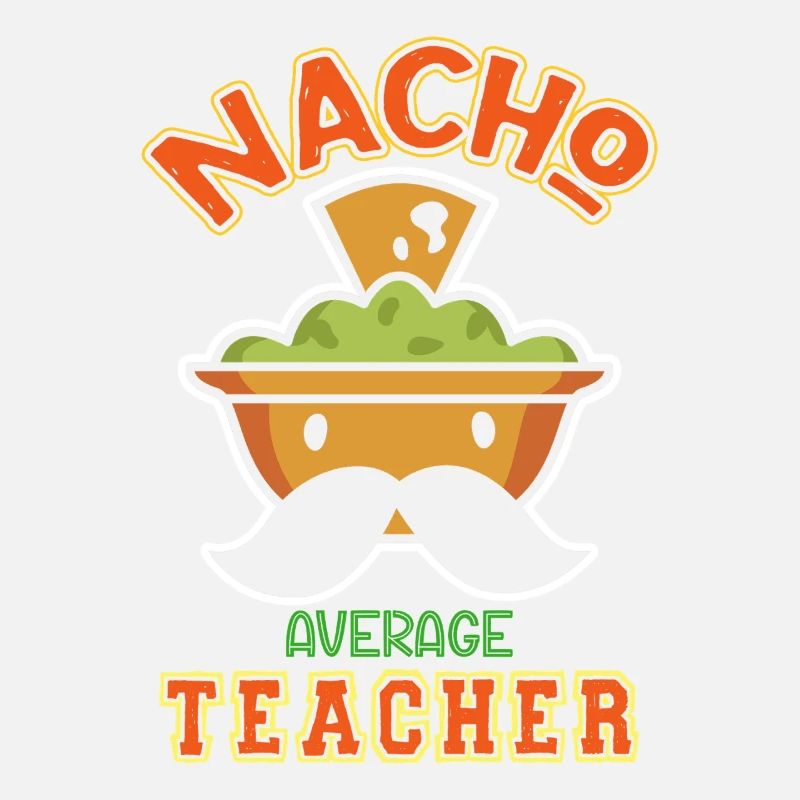 Nacho Average Teacher Humor Design