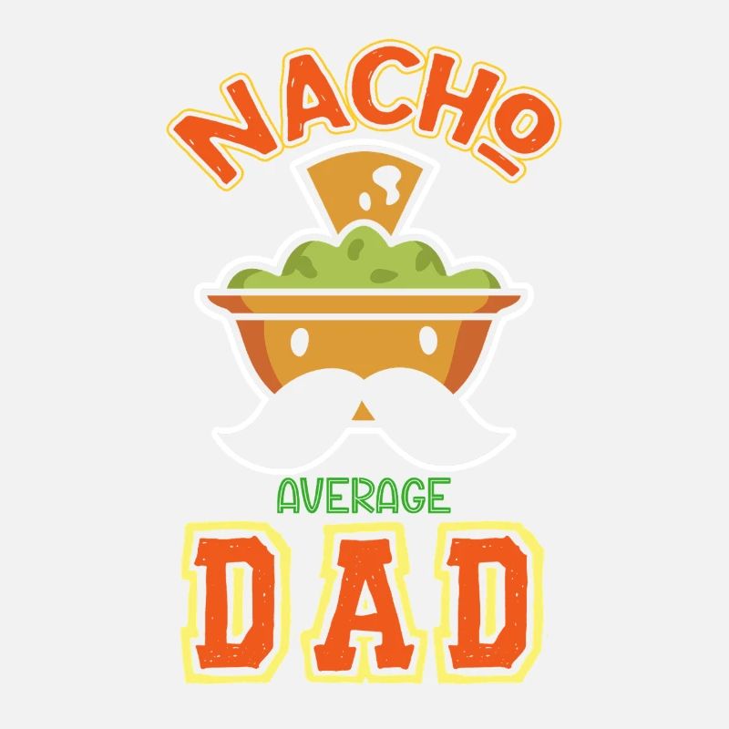 Nacho Average Dad Funny Saying