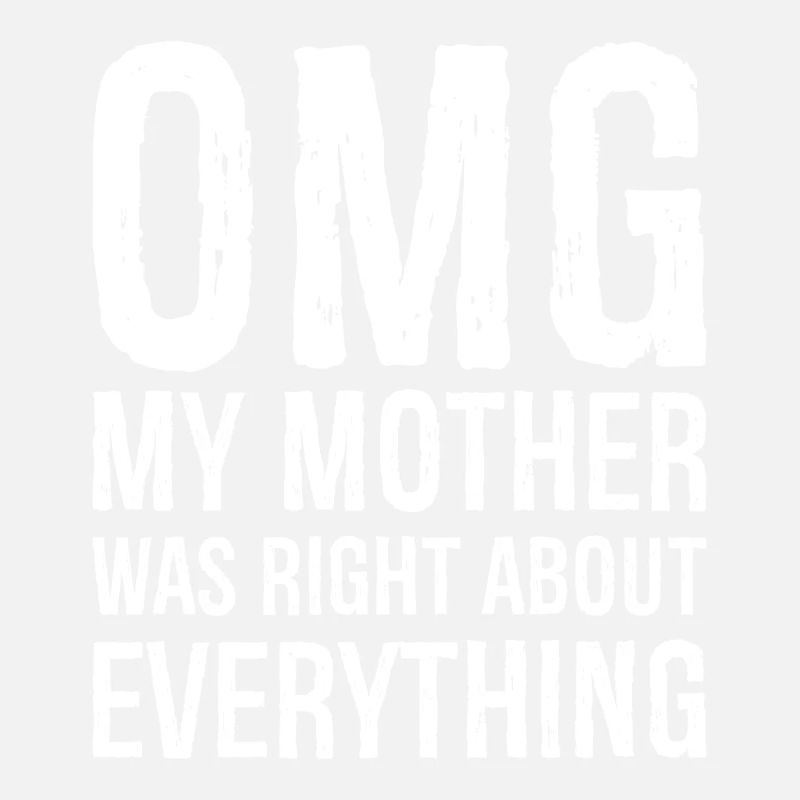 OMG, meine Mutter hatte mit allem Recht