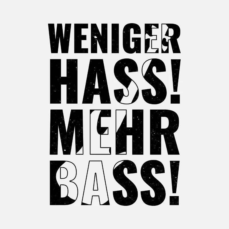 Less hate, more bass!