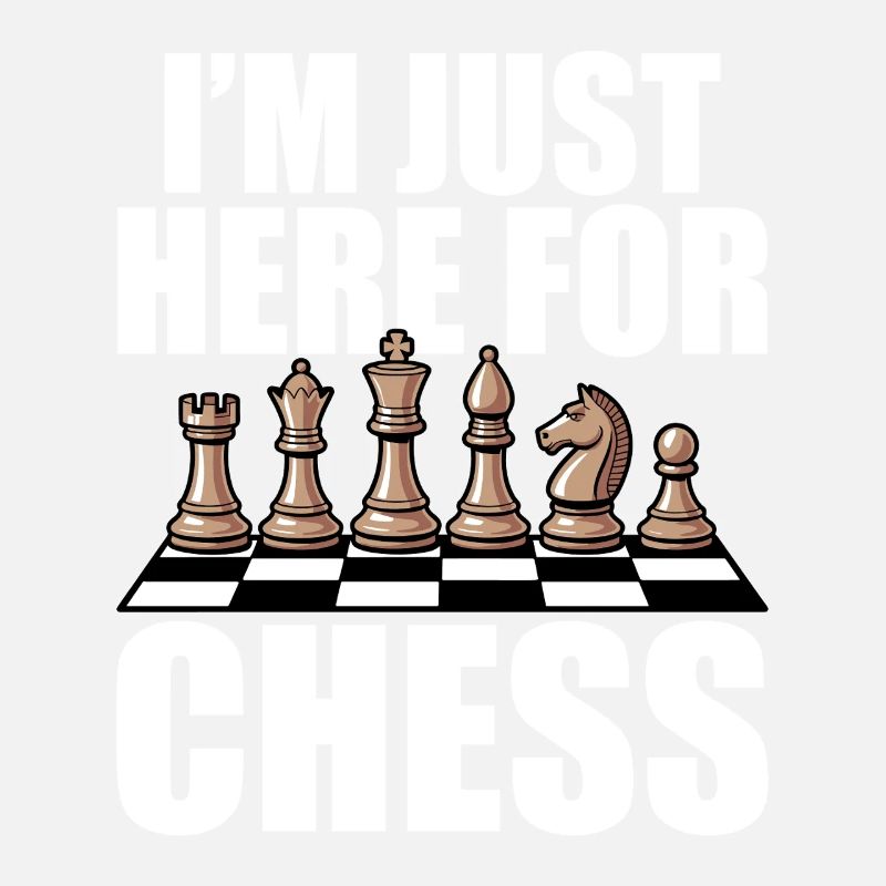 Chess Player Souvenir - I'm Just Here For Chess