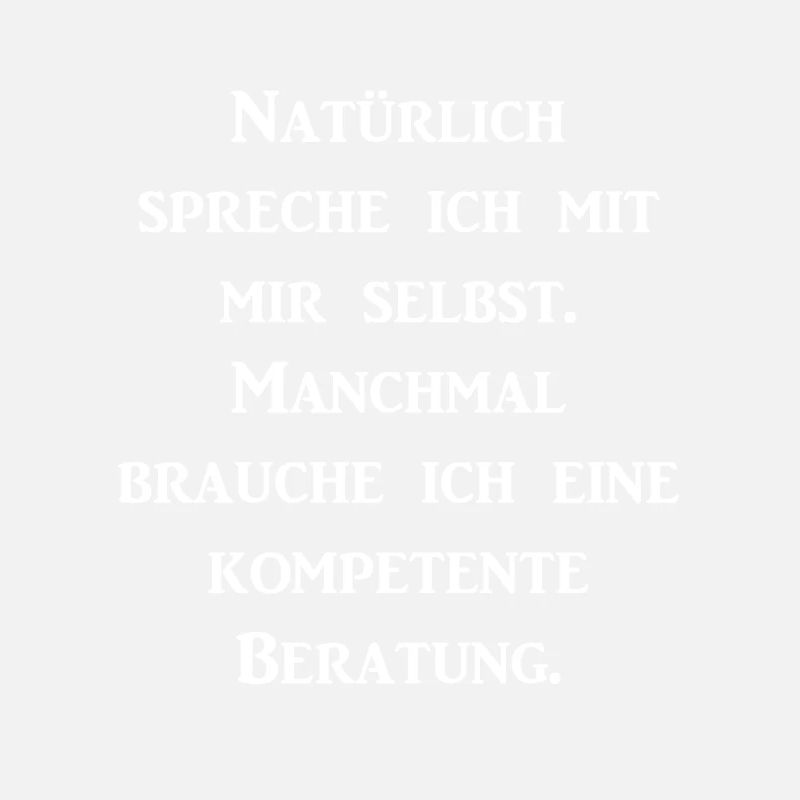 Natuerlich spreche ich mit mir selbst ..