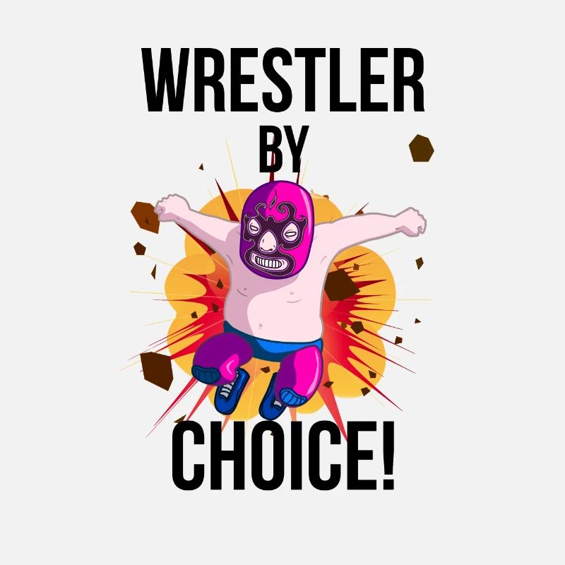 "Wrestler by Choice!"