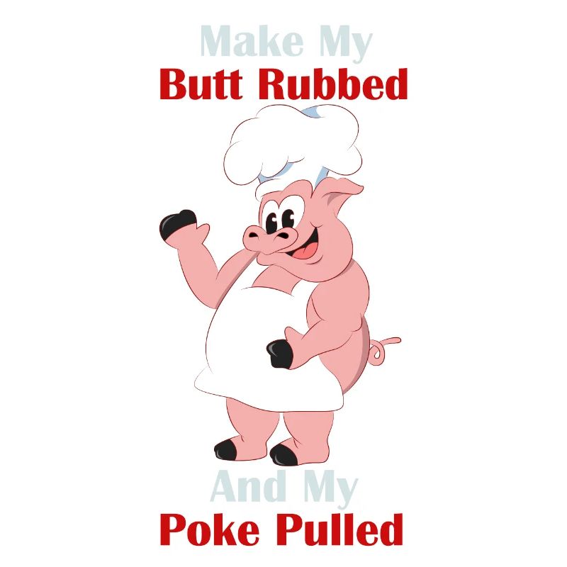 Make My Butt Rubbed And My Poke Pulled Griller