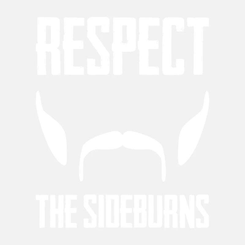 Respect The Sideburns Funny Mustache Beard Graphic