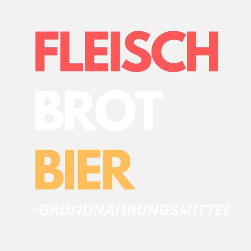 Fleisch/Brot/Bier sind Grundnahrungsmittel