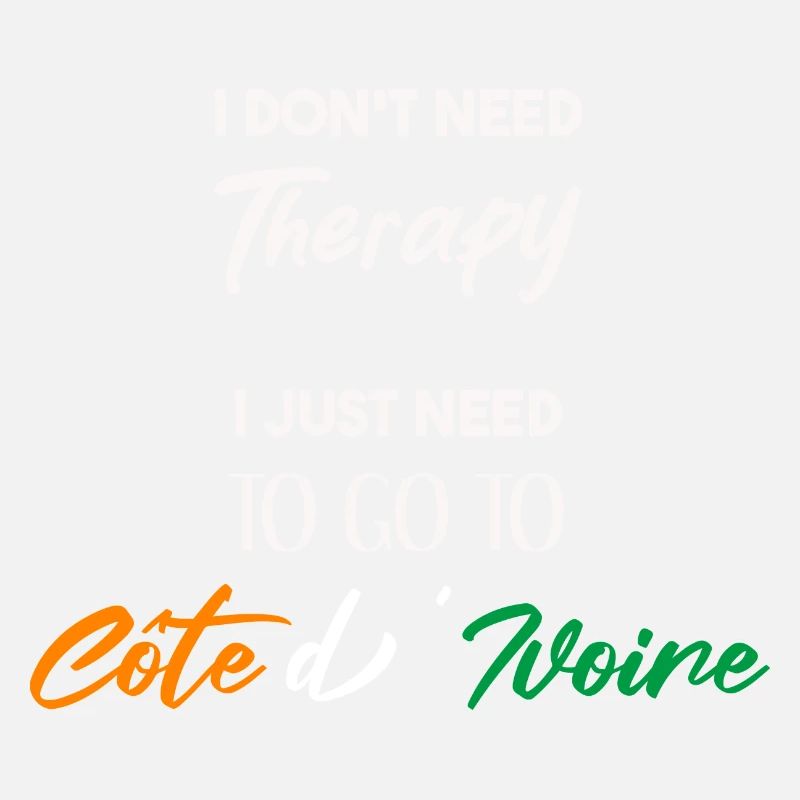 I don't need therapy Côte d'Ivoir Geschenkidee