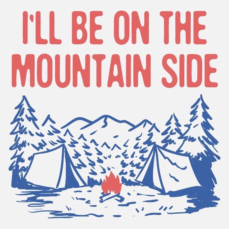 I'll be on the Mountain Side Hiking Camping Hiker