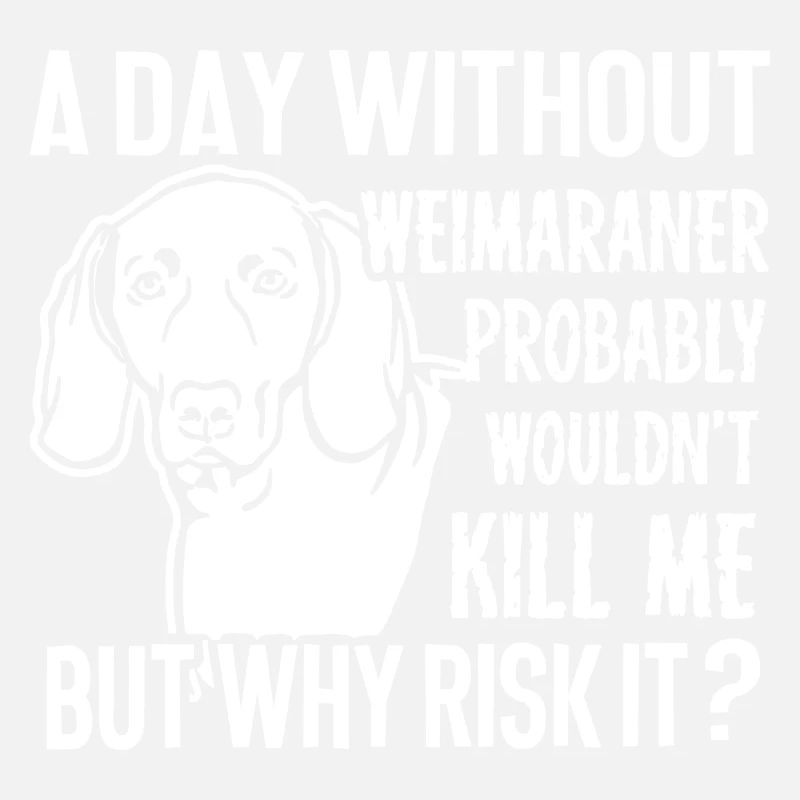 A Day Without Weimaraner