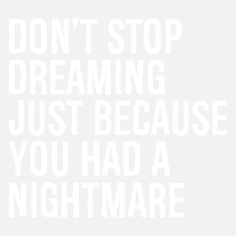 N’arrêtez pas de rêver juste parce que vous avez eu une nuit